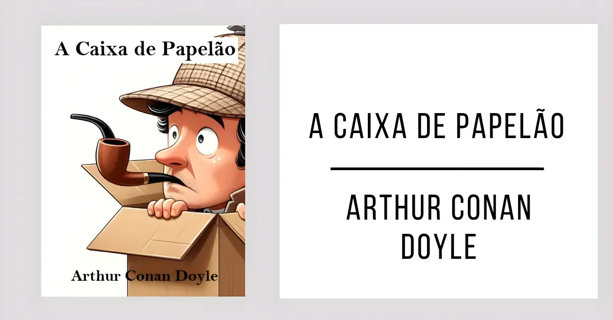 A Caixa de Papelão de Arthur Conan Doyle
