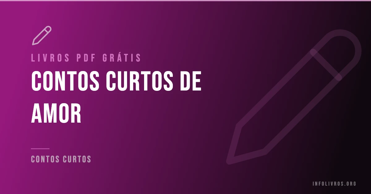+10 Contos Curtos de Amor Grátis! [PDF]