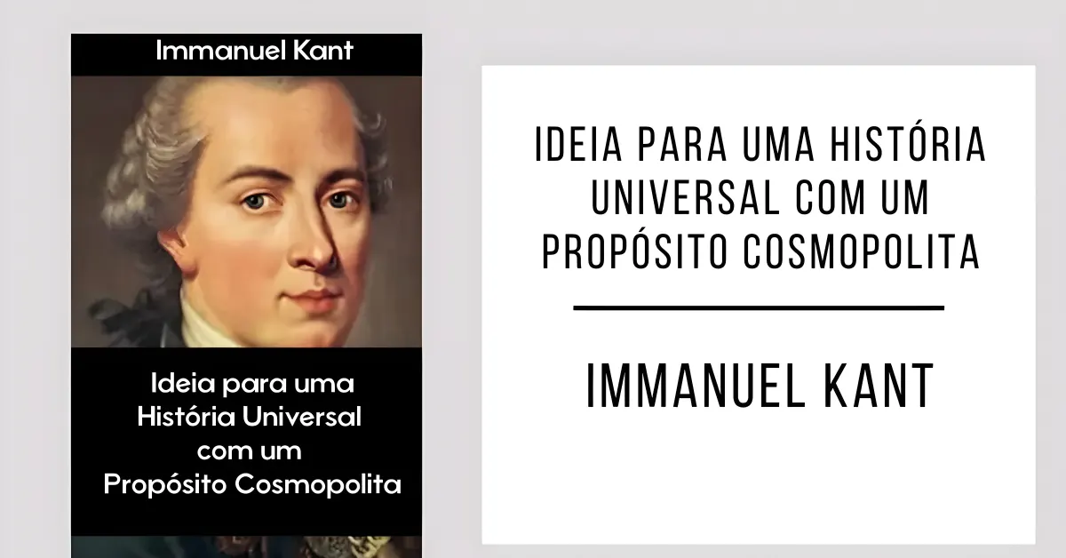 Ideia para uma História Universal com um Propósito Cosmopolita de Immanuel Kant