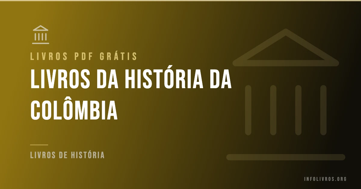 +10 Livros da História da Colômbia Grátis! [PDF]