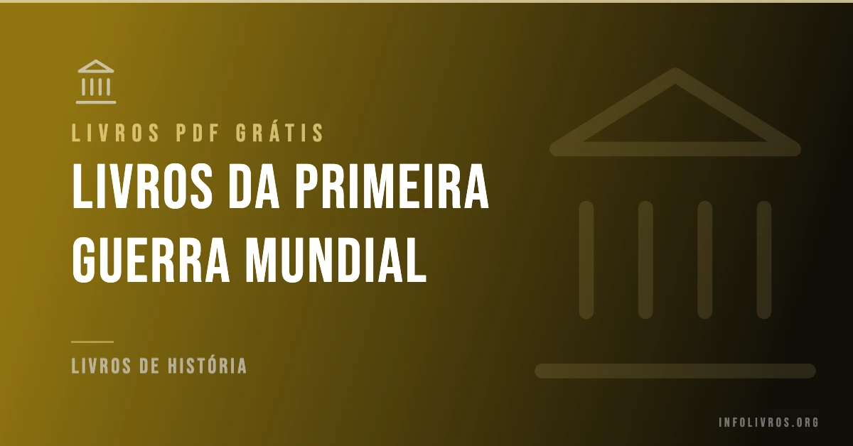 7 Livros da Primeira Guerra Mundial Grátis! [PDF]