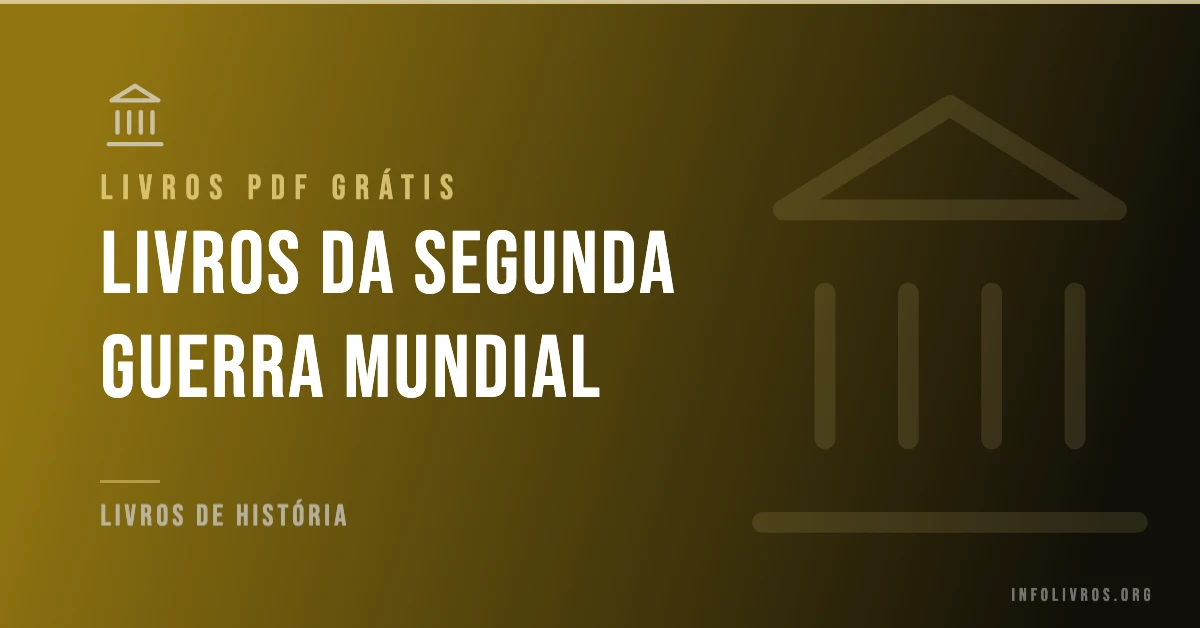 7 Livros da Segunda Guerra Mundial Grátis! [PDF]