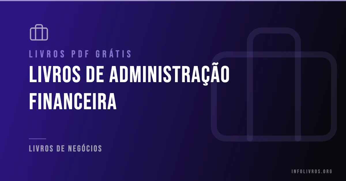 10 Livros de Administração Financeira Grátis! [PDF]