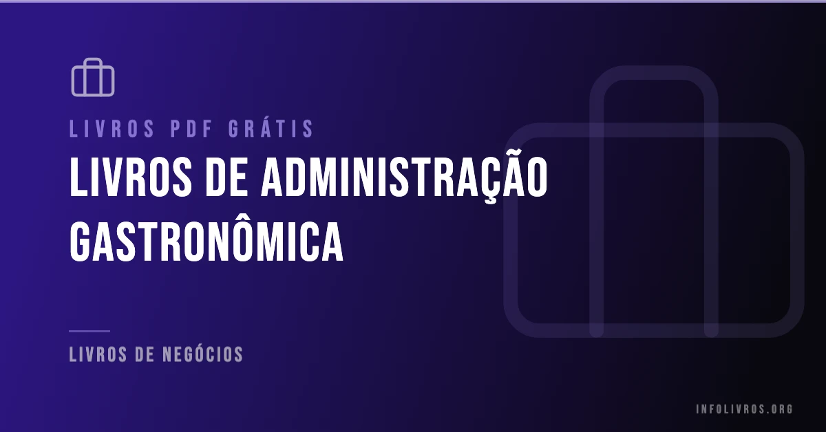 +10 Livros de Administração Gastronômica Grátis! [PDF]