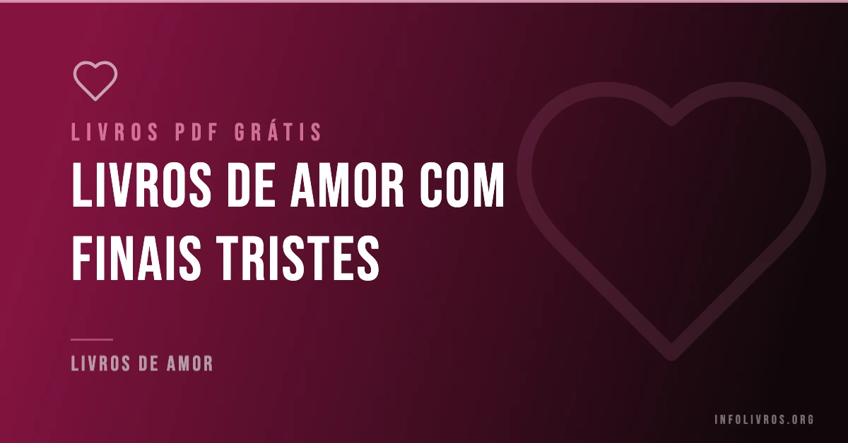 +5 Livros de Amor com Finais Tristes Grátis! [PDF]