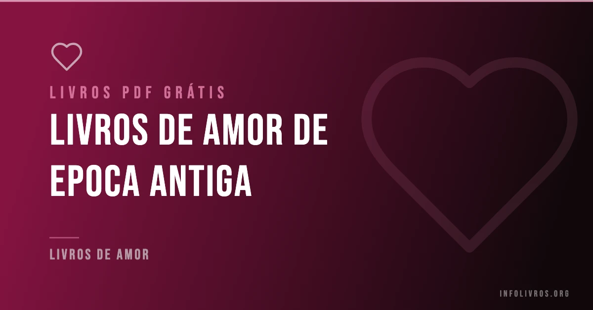 +10 Livros de Amor de Epoca Antiga Grátis! [PDF]