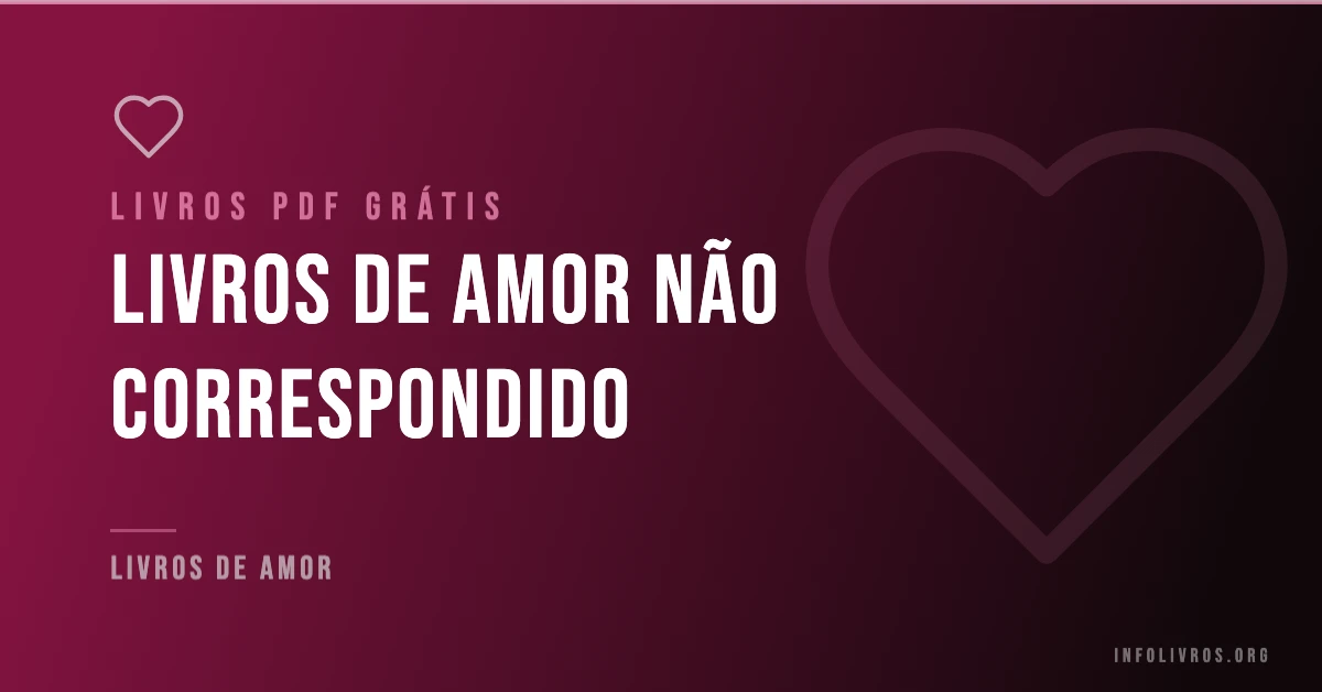 +5 Livros de Amor não Correspondido Grátis! [PDF]