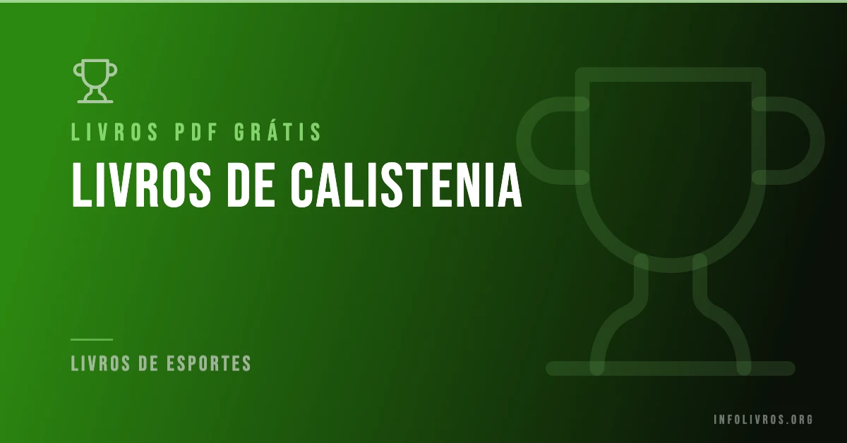 7 Guias e Rotinas de Calistenia Grátis! [PDF]