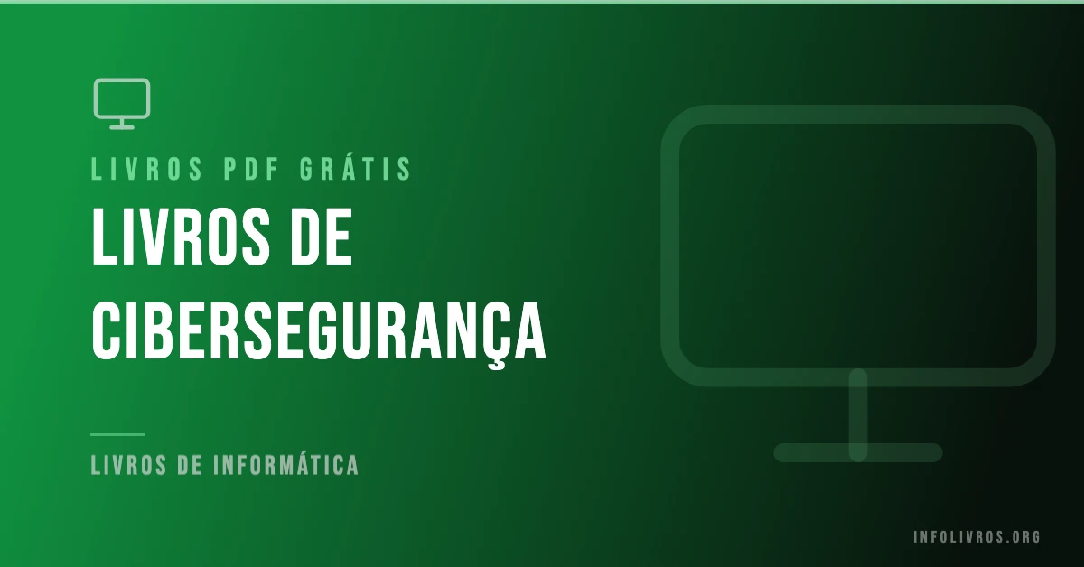 7 Livros de Cibersegurança Grátis! [PDF]