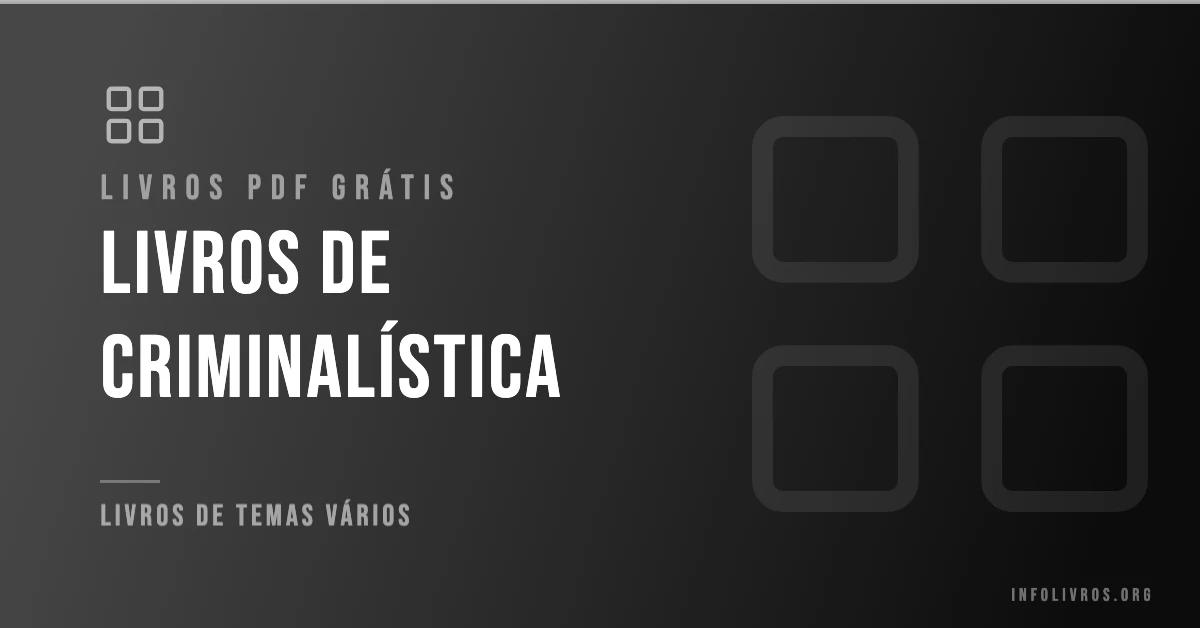 7 Livros de Criminalística Grátis! [PDF]