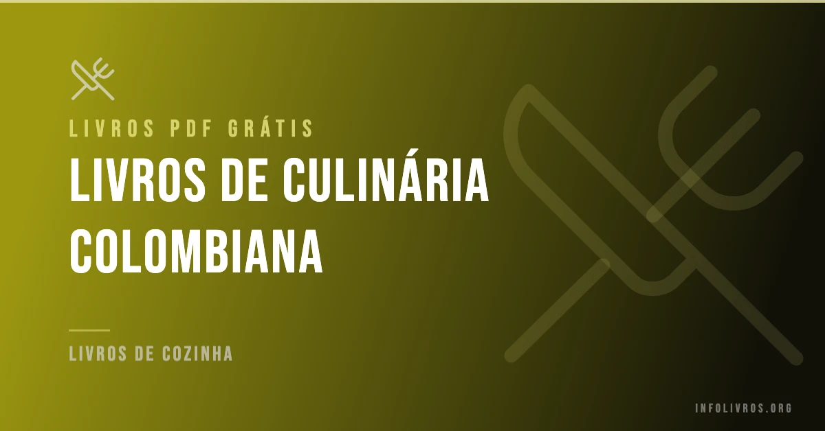 +5 Livros de Culinária Colombiana Grátis! [PDF]
