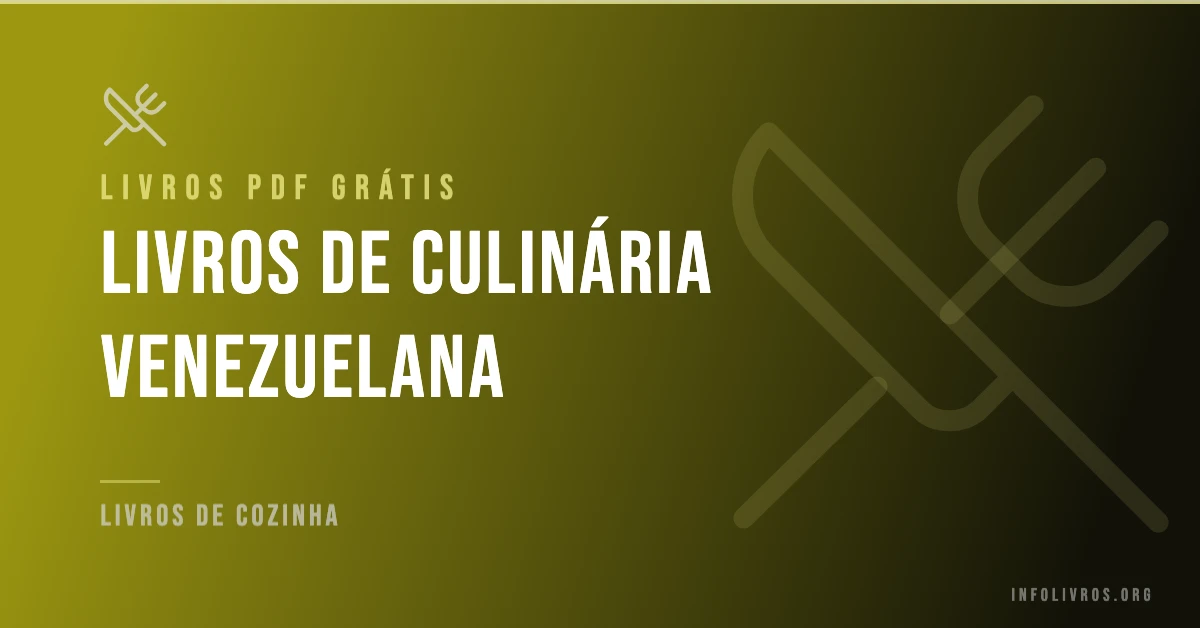 +15 Livros de Culinária Venezuelana Grátis! [PDF]