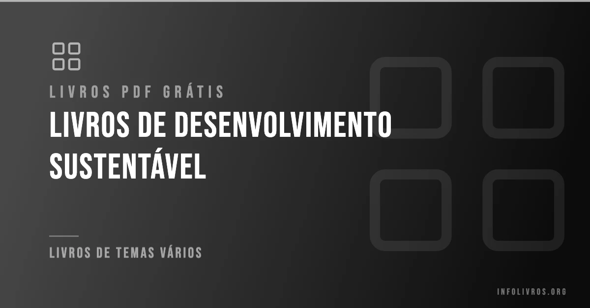 +15 Livros de Desenvolvimento Sustentável Grátis! [PDF]