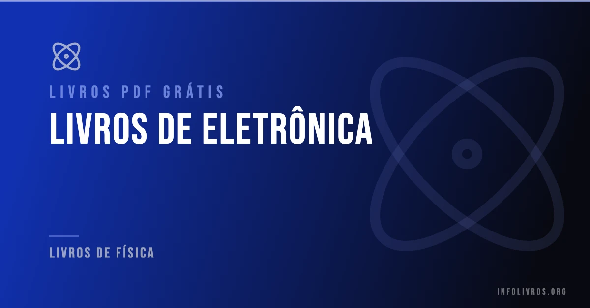 15 Livros de Eletrônica Grátis! [PDF]
