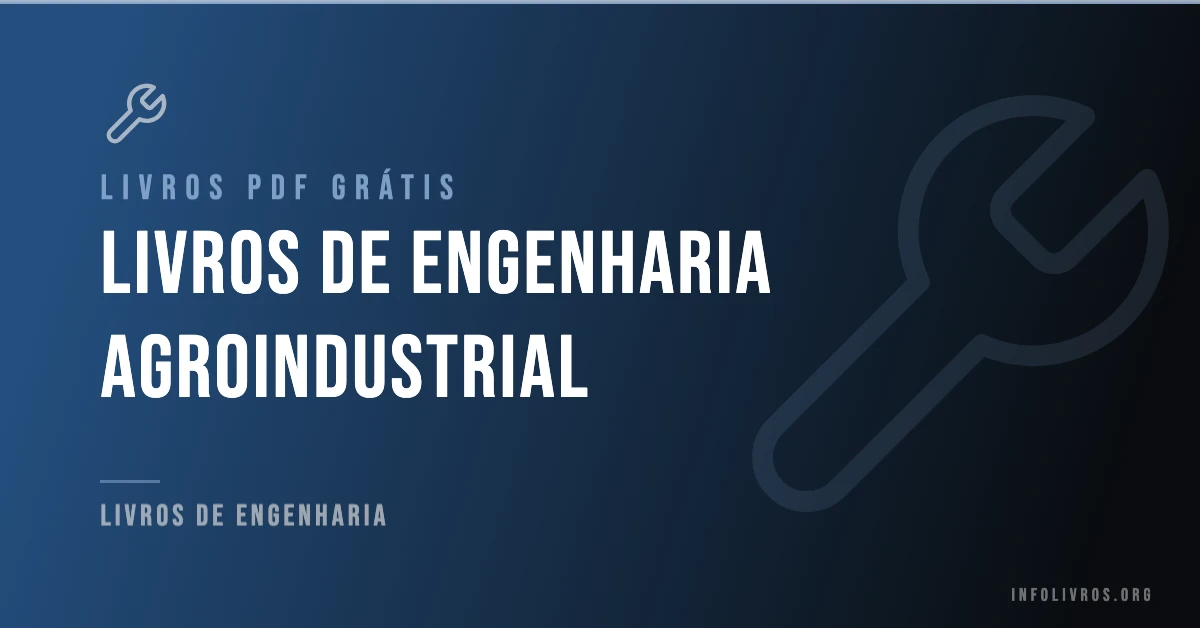 +10 Livros de Engenharia Agroindustrial Grátis! [PDF]