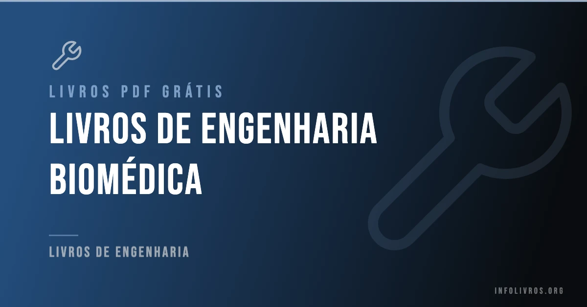 +10 Livros de Engenharia Biomédica Grátis! [PDF]