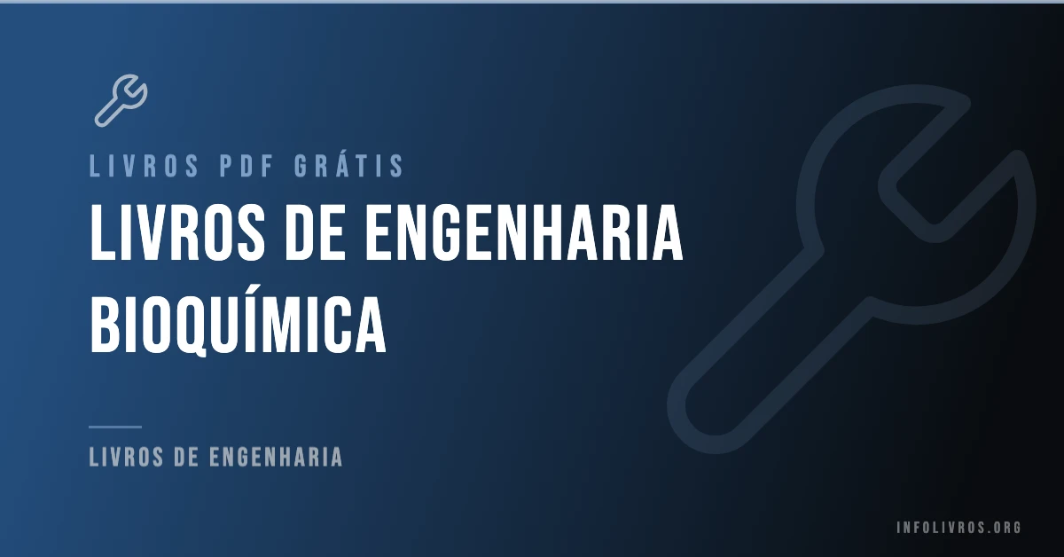 +10 Livros de Engenharia Bioquímica Grátis! [PDF]