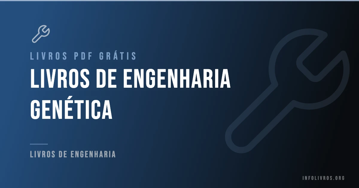 +10 Livros de Engenharia Genética Grátis! [PDF]