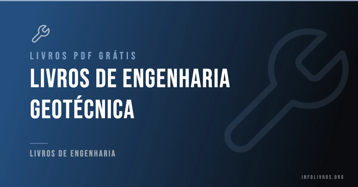 +24 Livros de Engenharia Geotécnica Grátis! [PDF]