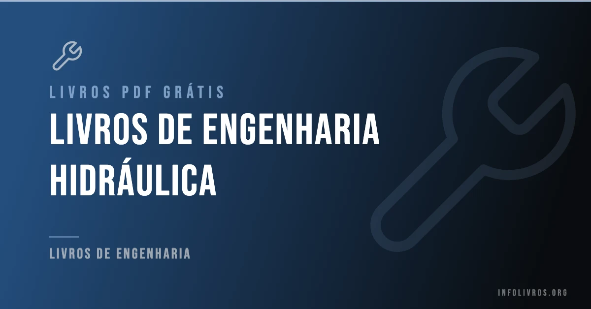 7 Livros de Engenharia Hidráulica Grátis! [PDF]