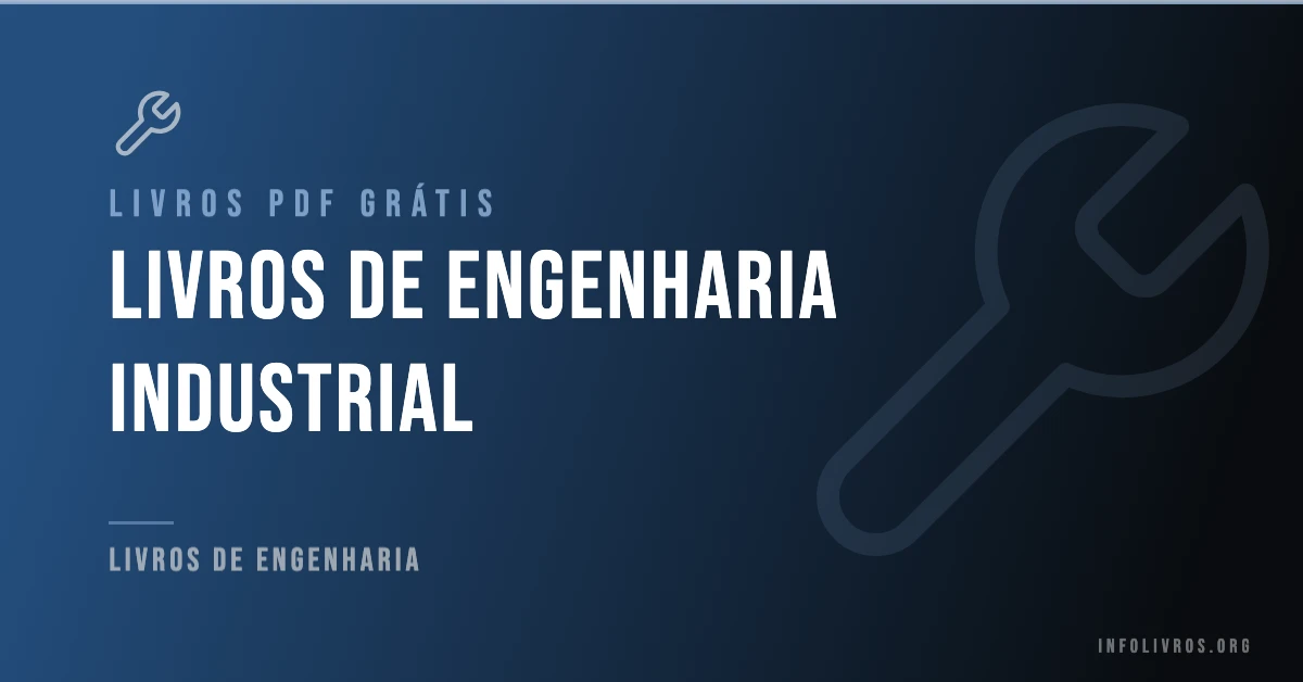 10 Livros de Engenharia Industrial Grátis! [PDF]