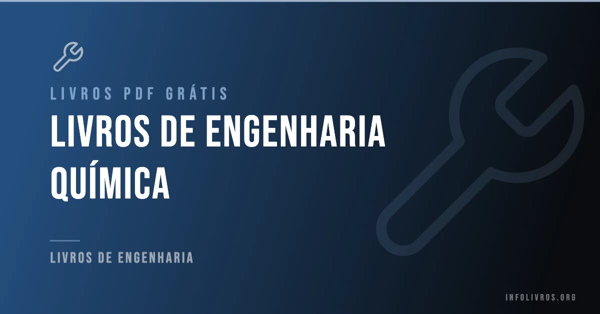 7 Livros de Engenharia Química Grátis! [PDF]