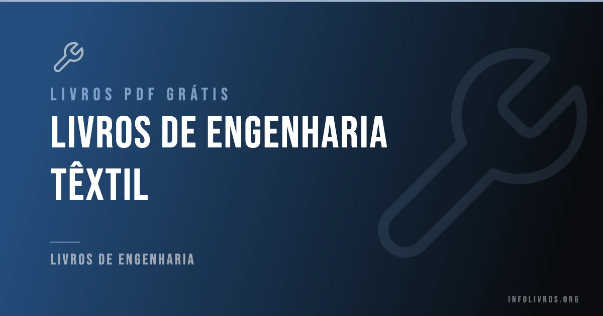 7 Livros de Engenharia Têxtil Grátis! [PDF]