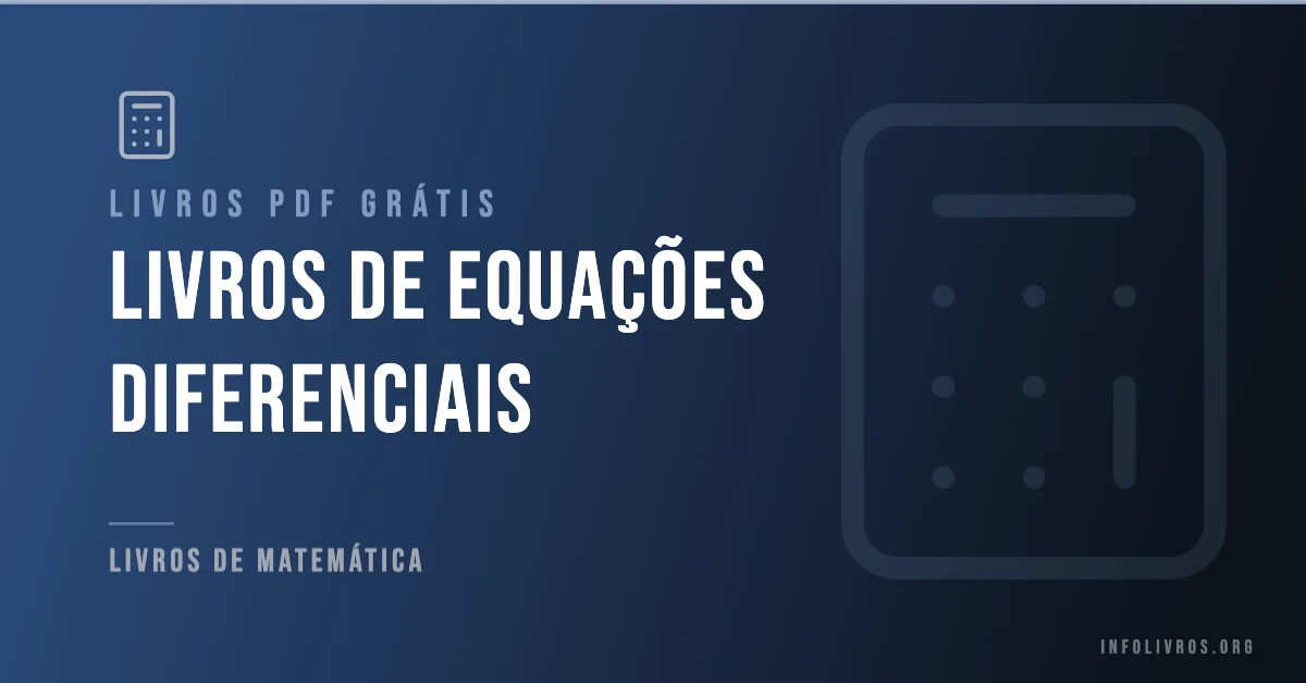 +15 Livros de Equações Diferenciais Grátis! [PDF]