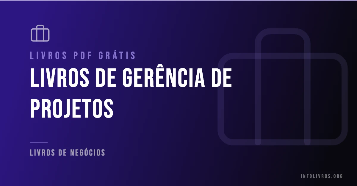 10 Livros de Gerência de Projetos Grátis! [PDF]
