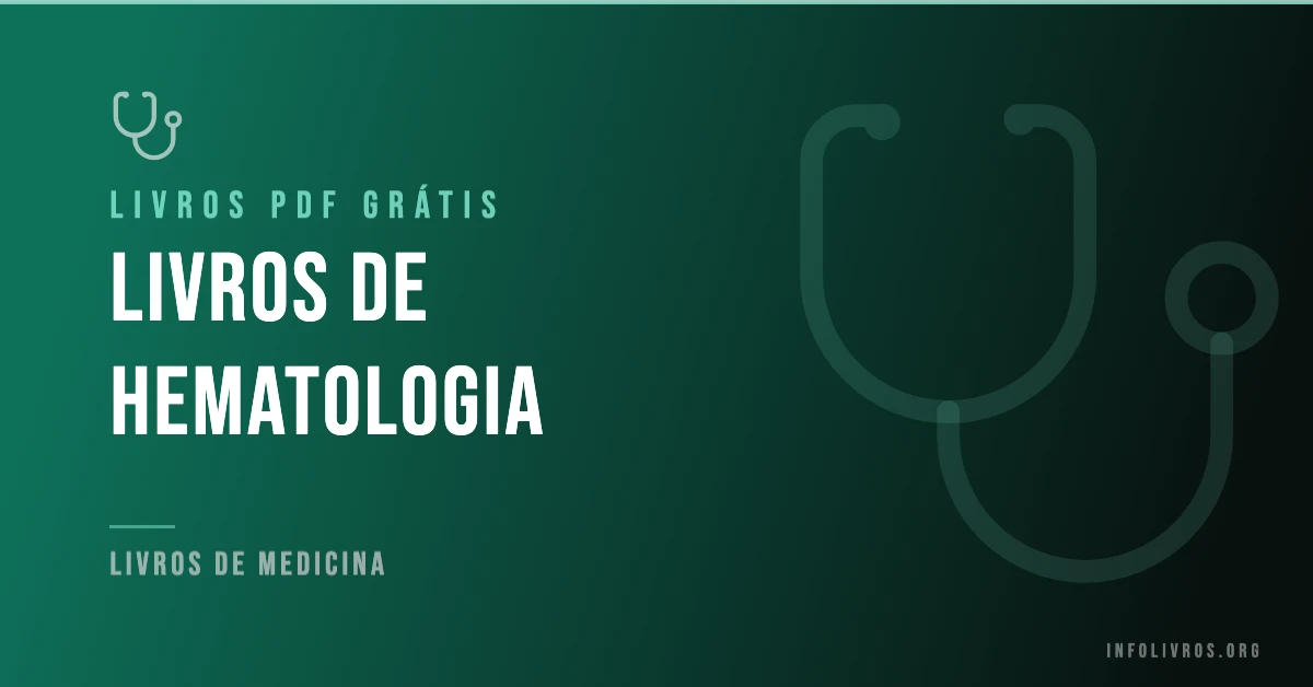 7 Livros de Hematologia Grátis! [PDF]