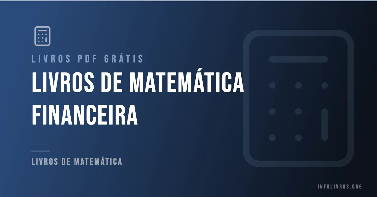10 Livros de Matemática Financeira Grátis! [PDF]
