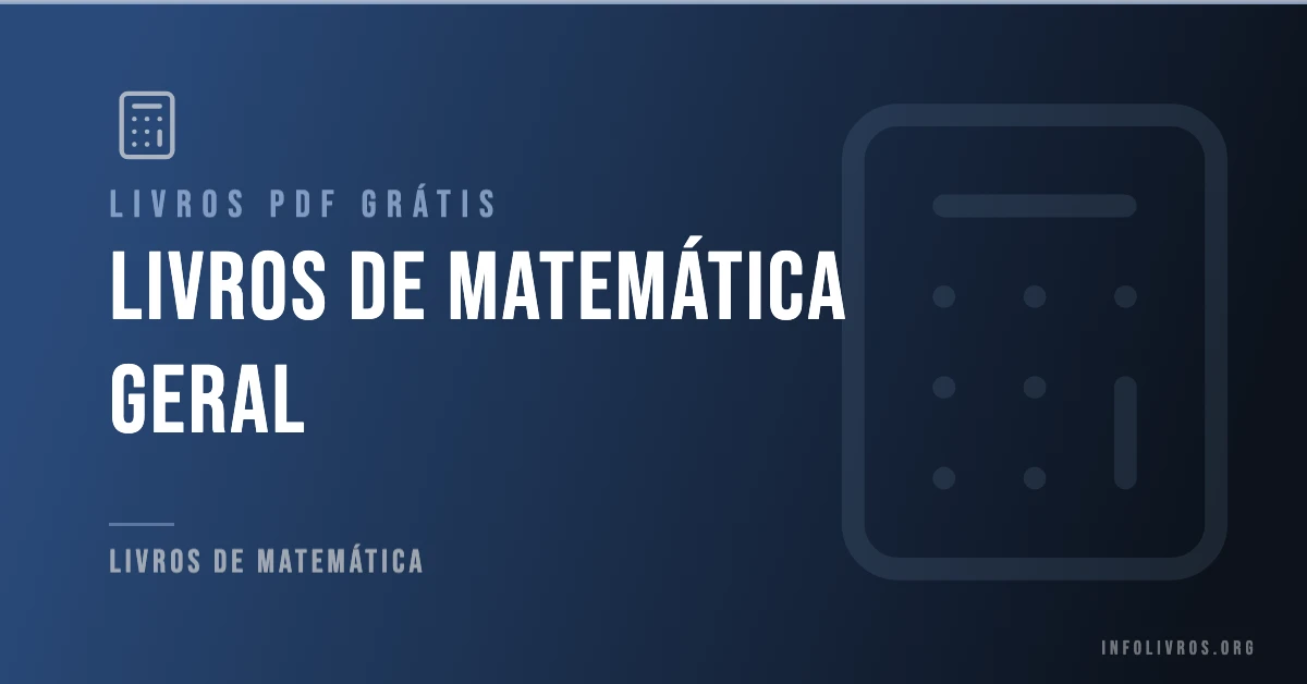 7 Livros de Matemática Geral Grátis! [PDF]