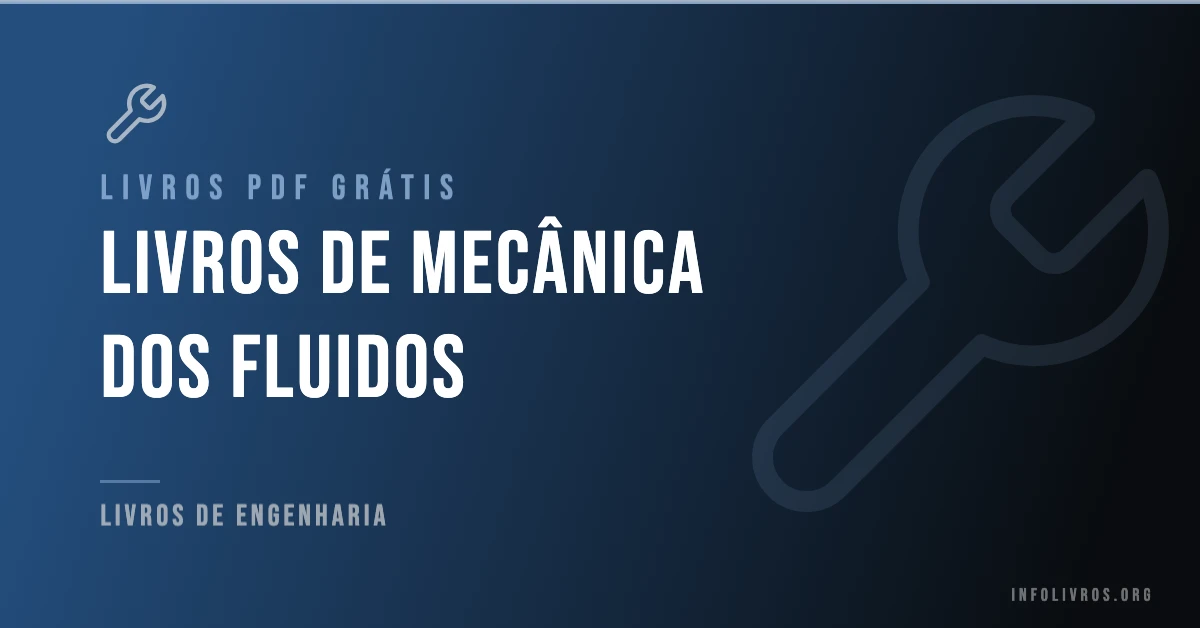 7 Livros de Mecânica dos Fluidos Grátis! [PDF]