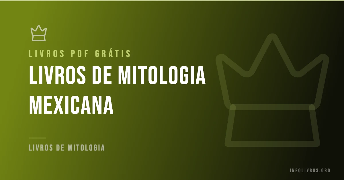+10 Livros de Mitologia Mexicana Grátis! [PDF]