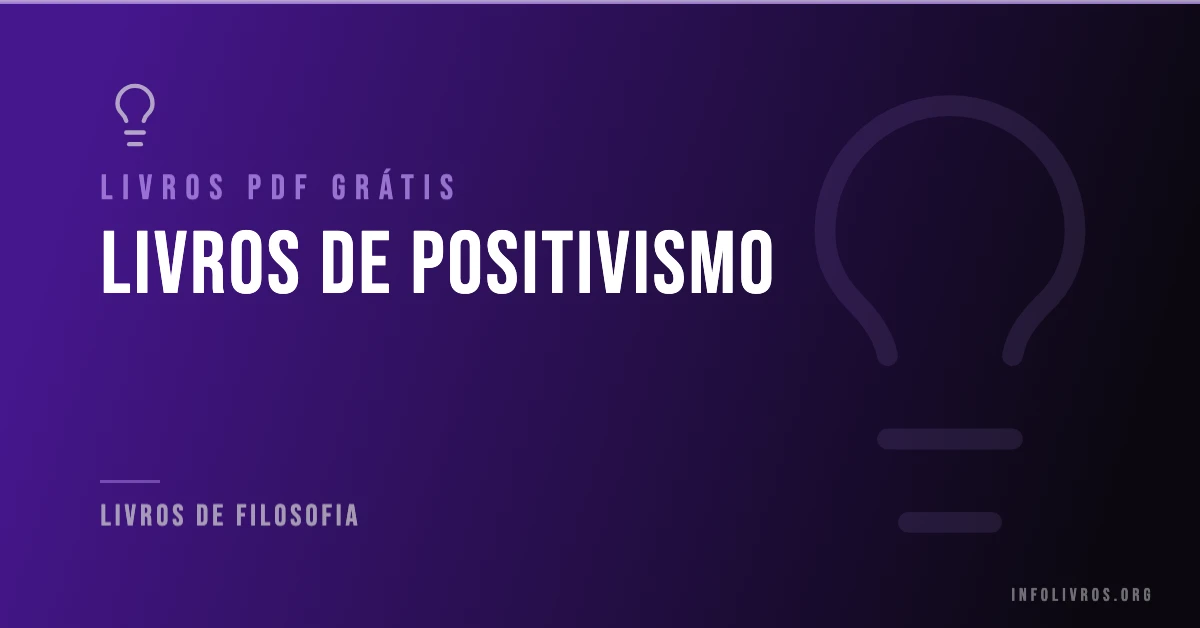 +15 Livros de Positivismo Grátis! [PDF]