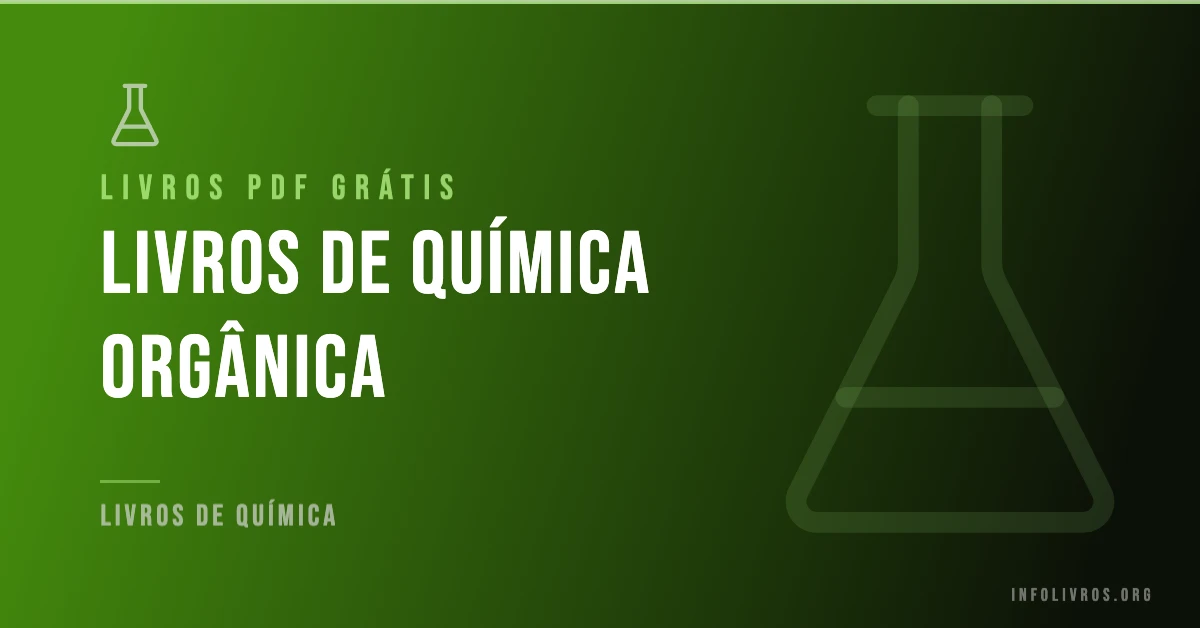 7 Livros de Química Orgânica Grátis! [PDF]