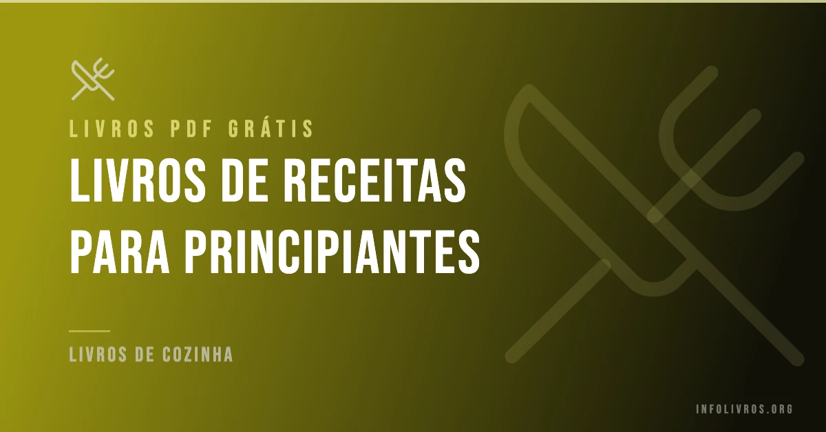 5 Livros de Receitas para Principiantes Grátis! [PDF]