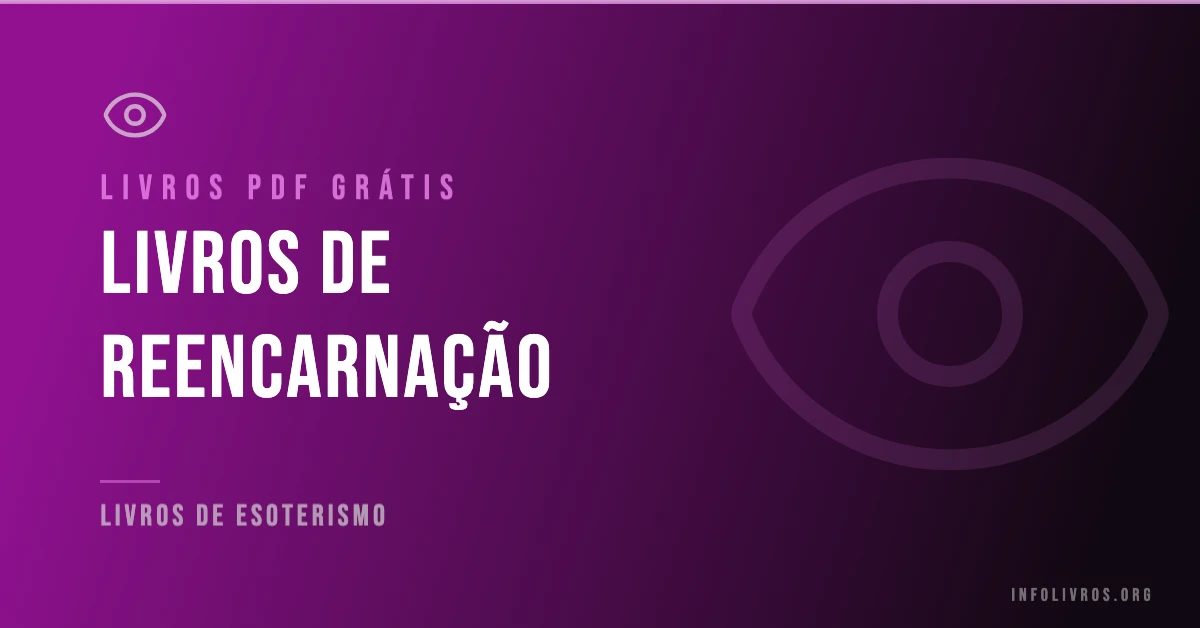 7 Livros de Reencarnação Grátis! [PDF]