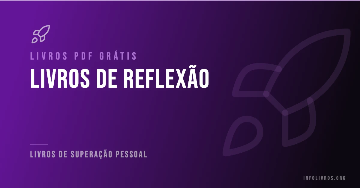 7 Livros de Reflexão Grátis! [PDF]