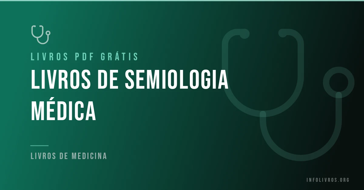 Livros de semiologia médica grátis em PDF.