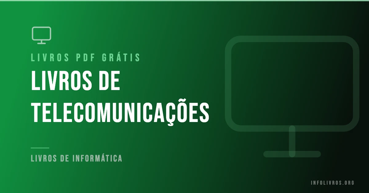 7 Livros de Telecomunicações Grátis! [PDF]
