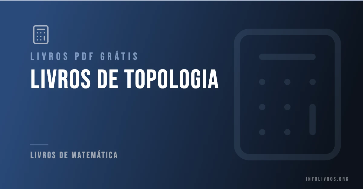7 Livros de Topologia Grátis! [PDF]