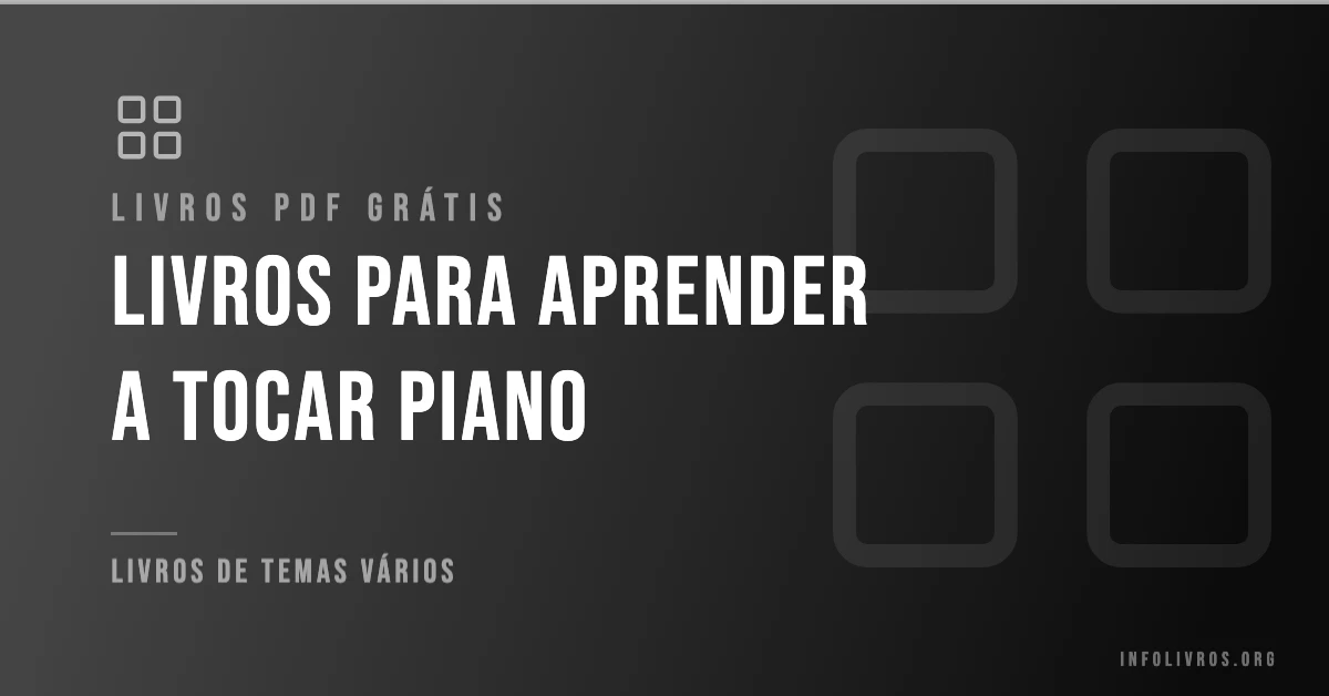 7 Livros para Aprender a Tocar Piano Grátis! [PDF]