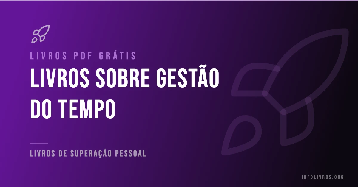 7 Livros sobre Gestão do Tempo Grátis! [PDF]