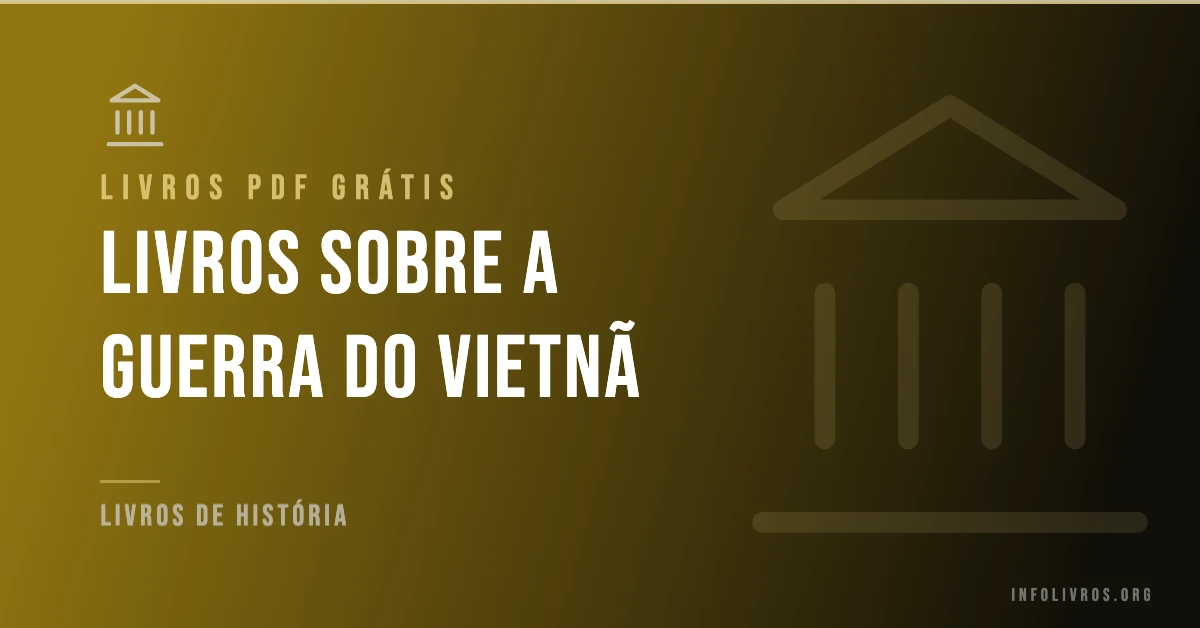 7 Livros sobre a Guerra do Vietnã Grátis! [PDF]