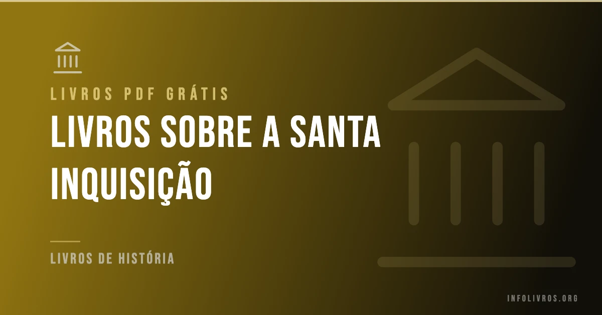 7 Livros sobre a Santa Inquisição Grátis! [PDF]