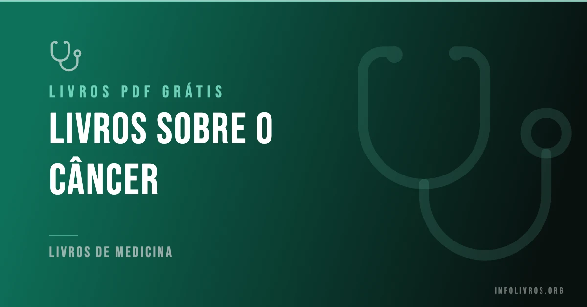 +15 Livros sobre o Câncer Grátis! [PDF]