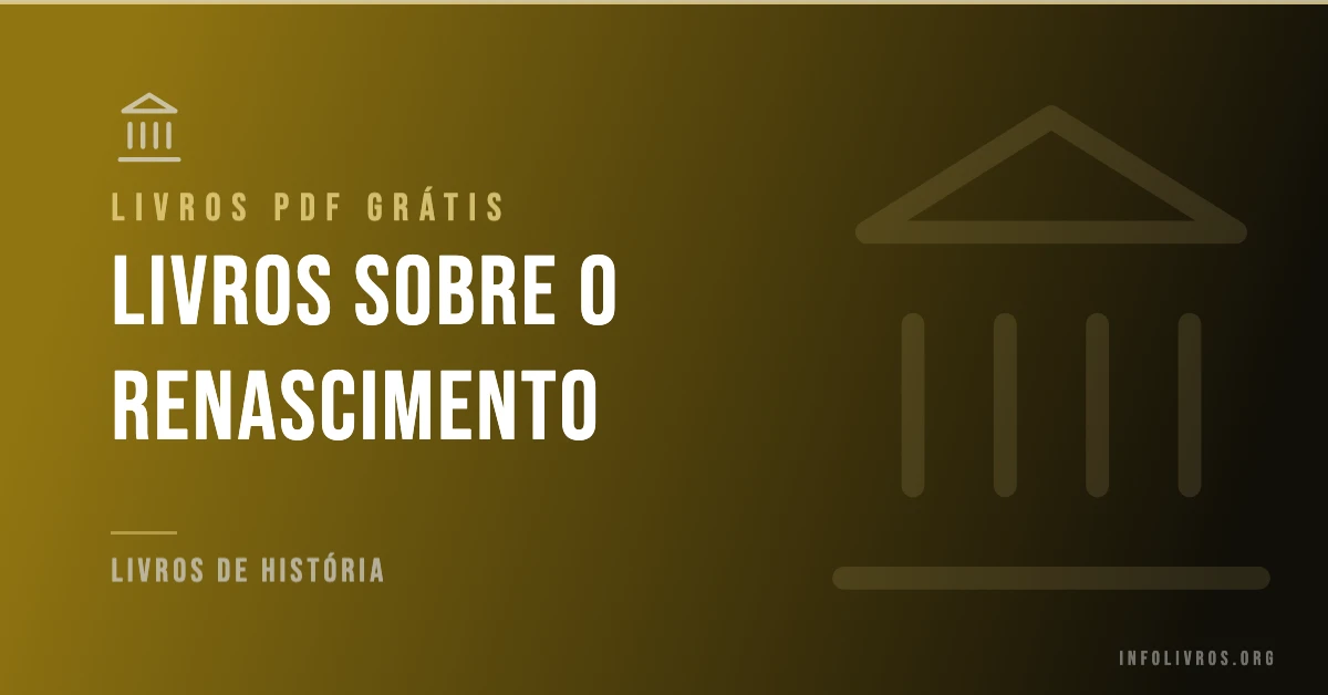 7 Livros sobre o Renascimento Grátis! [PDF]