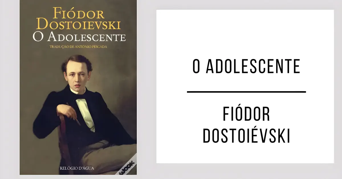 O Adolescente de Fiódor Dostoiévski
