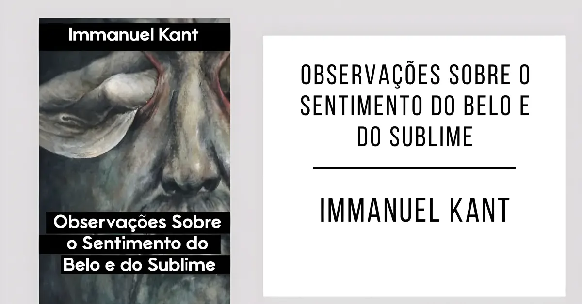Observações Sobre o Sentimento do Belo e do Sublime de Immanuel Kant